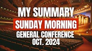 My summary of the Sunday morning session of General Conference Oct 2024