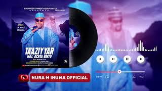 Nura M Inuwa - Ta'aziyyar Haj Ashta Bintu - Mahaifiyar Alhaji Maluom - 2025 Official Audio