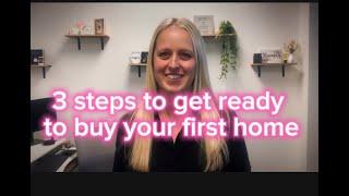 3 Steps to Prepare for Buying Your First Home | Home Buying Tips