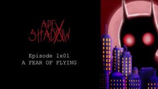 Apex Shadow Episode 1: "A Fear of Flying" | An Original Superhero Audio Drama