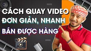 Cách để quay video đơn giản, nhanh và bán được hàng | Hưng Huỳnh