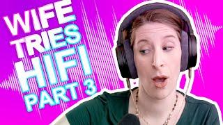 Wife reacts to Hifi Part 3 + BIG ANNOUNCEMENT - Headphone Highlights