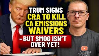 Will CARB End now? Trump Signs CRA to Kill CA Emissions Waivers – But Is Smog Over Yet.