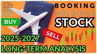 BKNG Stock Booking Holdings 2025-2027 LONG-TERM ANALYSIS Travel stocks Bookings, KAYAK, Priceline