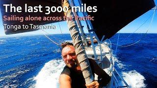 The last 3000 miles. Sailing alone across the Pacific Ocean. Tonga to Tasmania