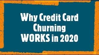 Why Credit Card Churning WORKS in 2020!