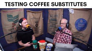 #38 Testing Coffee Substitutes