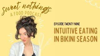 29: intuitive eating in bikini season - SWEET NOTHINGS PODCAST EP 29