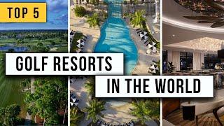 The 5 Most Luxurious Golf Resorts in the World | Top 5 Golf Courses