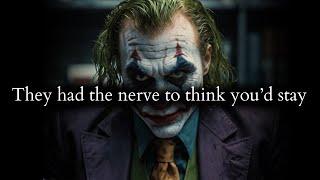 Their delusional minds had the nerve to think you'd stay after all that abuse - Joker Speech