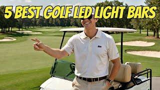 5 BEST GOLF CART LED LIGHT BARS: Ultimate Golf Cart LED Light Bars for 2024!