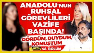 Anadolu ‘nun Ruhsal Görevlileri Vazife Başında! Gördüm, Duydum, Konuştum!  Anlatmak Zamanı 48. Bölüm