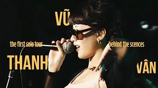 Vũ Thanh Vân | Tour Diễn Solo Đầu Tiên - The First Solo Tour (EVER) | Behind The Scenes