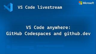 VS Code anywhere: GitHub Codespaces and github.dev