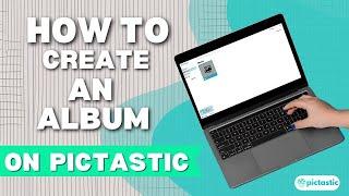 How To Create An Album On Pictastic.ai