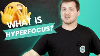 What is Hyperfocus?