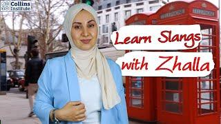 #Slangs​ with Zhalla #Collins_Institute_of_English