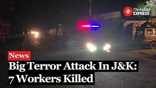 Jammu Kashmir Terror Attack: Seven Workers Killed In Terror Attack On Construction Camp In Sonmarg