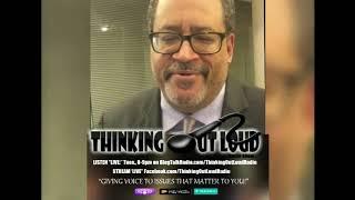 Michael Eric Dyson Giving The Thinking Out Loud Radio Show A HUGE SHOUTOUT!