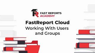 FastReport Cloud: Working With Users and Groups