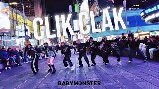 [KPOP IN PUBLIC TIMES SQUARE] BABYMONSTER (베이비몬스터) - ‘CLIK CLAK’ DANCE COVER