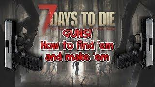 7 Days to Die: How to make and find guns