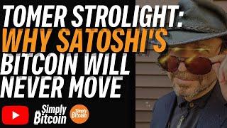 TOMER STROLIGHT: Why Satoshi's Bitcoin Will Never Move