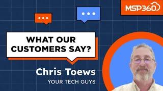 MSP360 Case Study - Chris Toews, Your Tech Guys