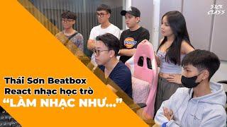 Reaction Sickclass Cypher | Cảm xúc của Thái Sơn Beatbox khi lần đầu nghe học trò mình làm nhạc