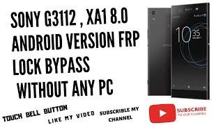 Sony G3112 ,XA1 FRP 8.0 android version  frp bypass without any pc