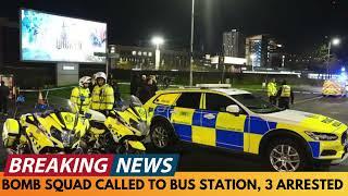 BREAKING NEWS: 3 ARRESTED AFTER BOMB SQUAD CALLED TO GLASGOW BUS STATION