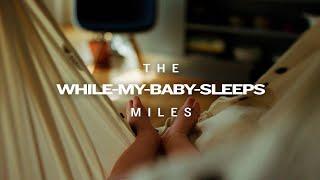 The Miles That Made You | The While-My-Baby-Sleeps Miles | Garmin