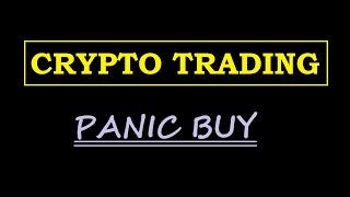 CRYPTO TRADING "PANIC BUY"