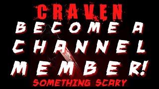 CRAVEN SOMETHING SCARY ***CHANNEL MEMBERSHIP!***