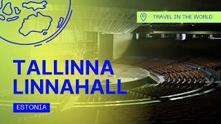 Tallinna Linnahall  Travel in Estonia 