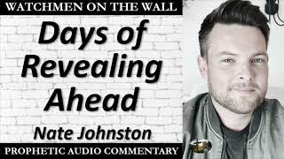 “Days of Revealing Ahead” – Powerful Prophetic Encouragement from Nate Johnston