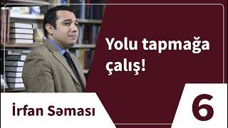 Mail Yaqub - Yolu tapmağa çalış! / İrfan Səması - 6-cı veriliş