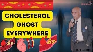 Cholesterol Ghost Everywhere - Dr. B M Hegde