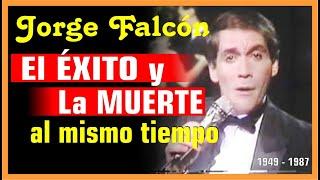 TRAGEDIA DE FAMOSOS - JORGE FALCÓN  Vida y triste final