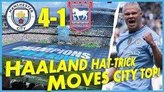 MANCHESTER CITY 4-1 IPSWICH TOWN | HAALAND HAT-TRICK MOVES CITY TOP!