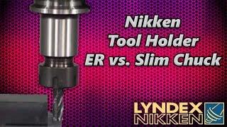 Nikken Tool Holder ER vs. Slim Chuck - Steel