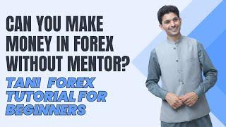 Can you make money in Forex without mentor? Importance of Mentor | Tani forex tutorial for beginners