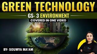 Green Technologies - GS 3 - Environment - All aspects covered in one video | #greentechnology