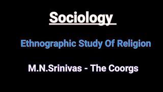 M.N.Srinivas - The Coorgs | Ethnographic Study Of Religion | Sociology | By - Shalu Bajpai