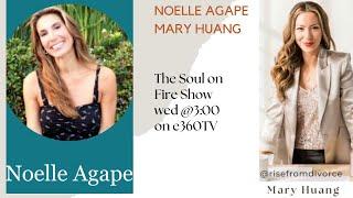 The Soul on Fire Show with Noelle Agape with Guest Mary Huang Season 3 Episode 26