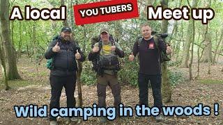 A local You-tubers meet up, Wild camping in the woods.