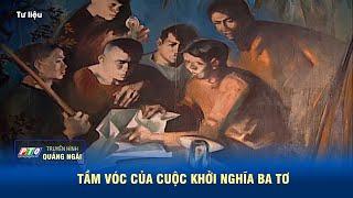 Tầm vóc của cuộc Khởi nghĩa Ba Tơ | PTQ