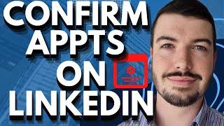 Confirming Booked Appointments on LinkedIn for Financial Advisors