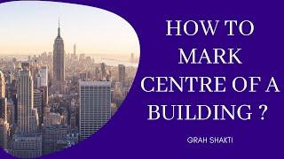 Free Mahavastu class; How to mark centre of a building?