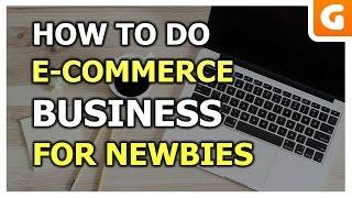 How To Do Ecommerce Business Tutorial For Beginners & Newbies Today